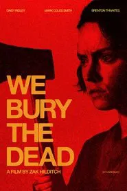 We Bury the Dead movie poster