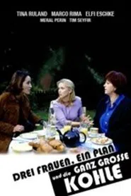 Drei Frauen, ein Plan und die ganz große Kohle movie poster