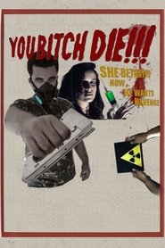 YOU BITCH DIE!!! movie poster