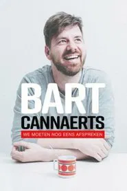 Bart Cannaerts: We Moeten Nog Eens Afspreken movie poster