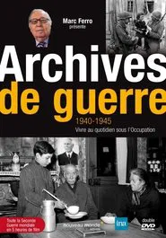 Archives de Guerre 1940 - 1945. Vivre au quotidien sous l'occupation movie poster