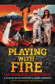 Playing with Fire: An Ecosexual Emergency movie poster