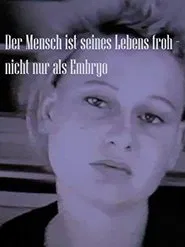 Poster do filme Der Mensch ist seines Lebens froh - nicht nur als Embryo
