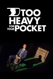 Too Heavy For Your Pocket movie poster