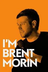 Brent Morin: I'm Brent Morin movie poster