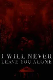 Poster do filme I Will Never Leave You Alone