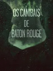 Poster da série Os Canibais de Baton Rouge