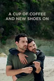 A Cup of Coffee and New Shoes On movie poster