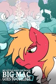 MY LITTLE PONY THE MOVIE: Big Mac Goes to College movie poster