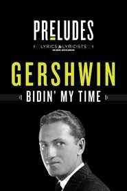 George Gershwin: Bidin' My Time movie poster