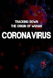 Tracking Down the Origin of the Wuhan Coronavirus movie poster