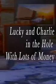 Lucky and Charlie in the Hole With Lots of Money movie poster
