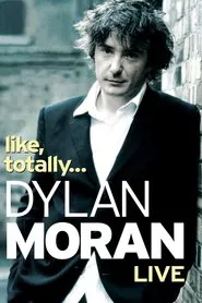 Dylan Moran: Like, Totally movie poster