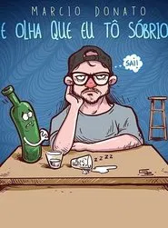 Márcio Donato - E Olha Que Eu Tô Sobrio movie poster