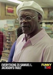 Everything Is Samuel L. Jackson's Fault movie poster