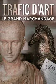 Poster do filme Trafic d'art, le grand marchandage