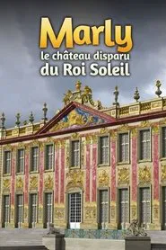 Marly, le château disparu du Roi Soleil movie poster