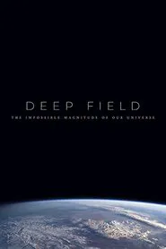 Deep Field: The Impossible Magnitude of our Universe movie poster