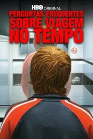Poster do filme Perguntas Frequentes sobre Viagem no Tempo