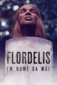 Poster do filme Flordelis: Em Nome da Mãe