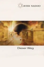 Xavier Naidoo - Dieser Weg movie poster