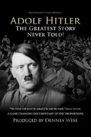 Adolf Hitler: The Greatest Story Never Told movie poster