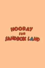 Hooray for Sandbox Land movie poster