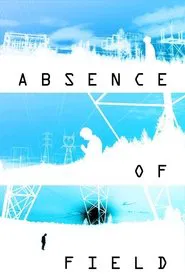 Absence of Field movie poster