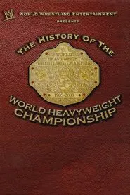 WWE: The History Of The World Heavyweight Championship movie poster