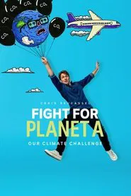 Fight for Planet A: Our Climate Challenge tv show poster