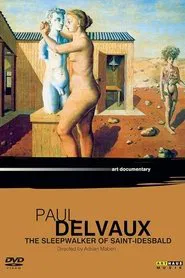 Paul Delvaux: The Sleepwalker of Saint Idesbald movie poster