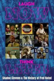 Laugh Now, Think Later: Shadoe Stevens & The History of Fred Rated movie poster