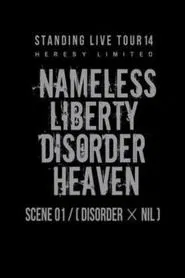 the GazettE STANDING LIVE TOUR 14 HERESY LIMITED - NAMELESS LIBERTY DISORDER HEAVEN - SCENE 01 [DISORDER × NIL] movie poster