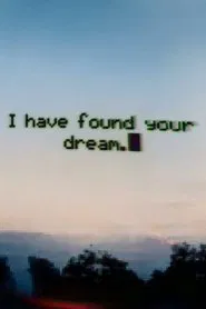 I have found your dream. movie poster
