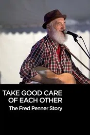Take Good Care of Each Other: The Fred Penner Story movie poster