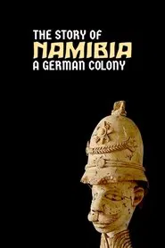 Namibia: The Story of a German Colony movie poster