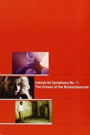Industrial Symphony No. 1: The Dream of the Brokenhearted movie poster