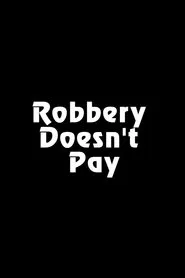 Robbery Doesn't Pay movie poster