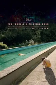 The Trouble with Being Born movie poster