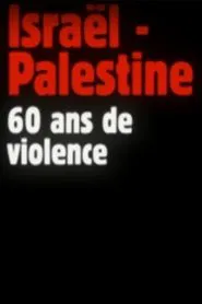 Israel-Palestine, 60 Years of Violence movie poster