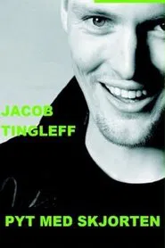 Jacob Tingleff: Pyt med skjorten movie poster