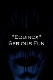 "Equinox" Serious Fun movie poster