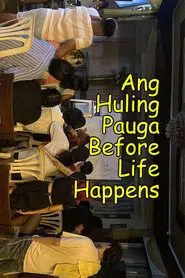 Ang Huling Pauga Before Life Happens movie poster