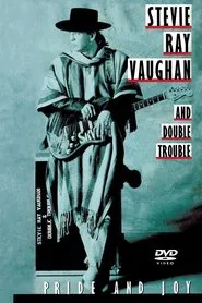 Stevie Ray Vaughan and Double Trouble: Pride and Joy movie poster