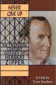 Never Give Up: The 20th Century Odyssey of Herbert Zipper movie poster