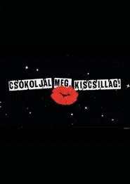 Csókoljál meg, Kiscsillag! movie poster