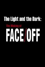 The Light and the Dark: The Making of 'Face/Off' movie poster