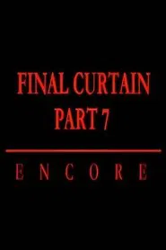 Final Curtain: Part 7 - Encore movie poster