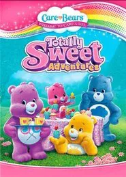 Care Bears Totally Sweet Adventures movie poster