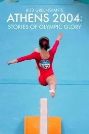 Bud Greenspan’s Athens 2004: Stories of Olympic Glory movie poster